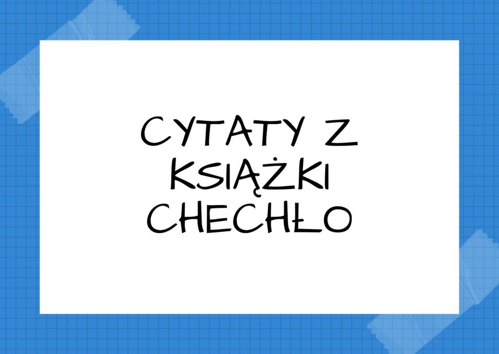 Cytaty z książki Chechło — Miałam głębokie rozkminki, czemu umiem bronić kierujących zorganizowaną grupą przestępczą…