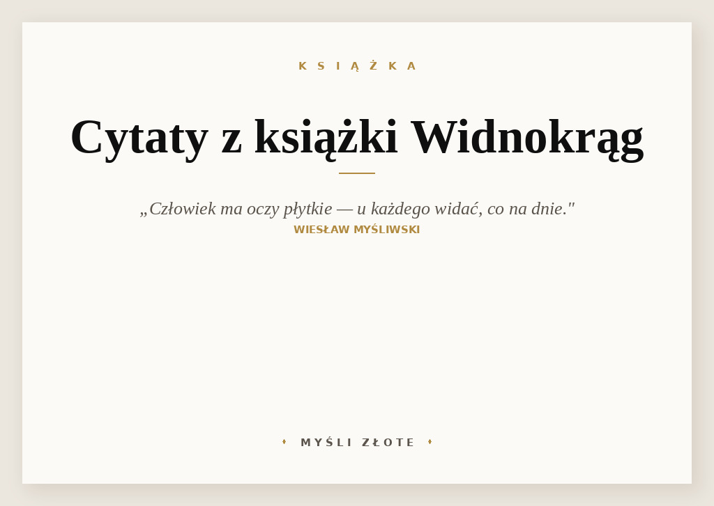 Cytaty z książki Widnokrąg — Człowiek ma oczy płytkie, u każdego widać, co na dnie, sknera czy fałszywiec, czy grzech …