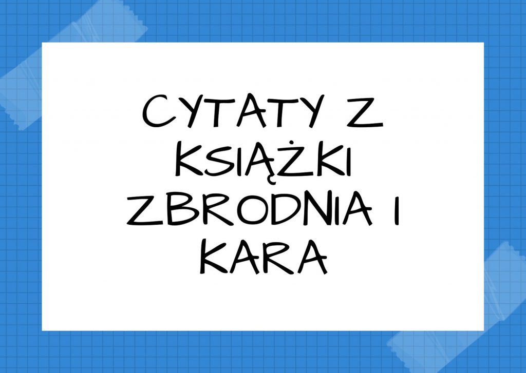 Cytaty z książki Zbrodnia i kara — Nie trzeba róść, gdzie nas nie posiano.